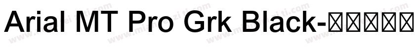 Arial MT Pro Grk Black字体转换
